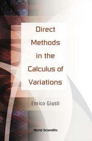 Direct Methods in the Calculus of Variat de Enrico Giusti