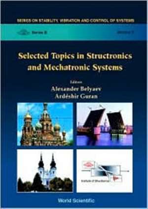 Selected Topics in Structronics & Mechatronic Systems de Alexander K Belyaev