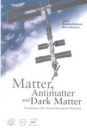 Matter, Anti-Matter and Dark Matter, Proceedings of the Second International Workshop de Roberto Battistion