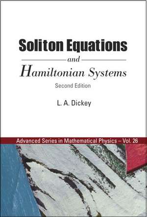 Soliton Equations and Hamiltonian Systems (Second Edition) de Leonid A. Dickey