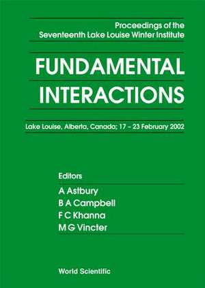 Fundamental Interactions - Proceedings of the Seventeenth Lake Louise Winter Institute de A. Astbury