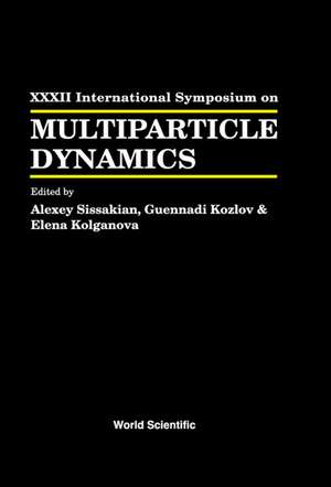 Multiparticle Dynamics - Proceedings of the XXXII International Symposium de Alexei Sissakian