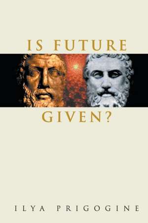 IS FUTURE GIVEN? de Ilya Prigogine