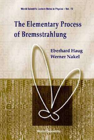 The Elementary Process of Bremsstrahlung de Eberhard Haug