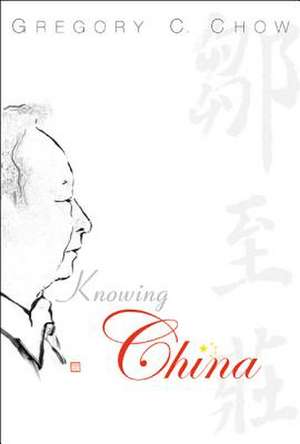 Knowing China de Chow Gregory C