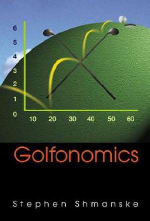 Golfonomics de Stephen Shmanske