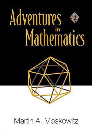 Adventures in Mathematics de Martin Moskowitz