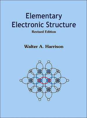 Elementary Electronic Structure de Walter A. Harrison