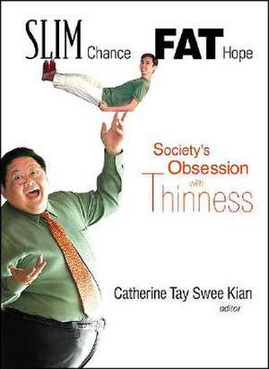 Slim Chance Fat Hope: Society's Obsession with Thinness de Catherine Swee Kian Tay