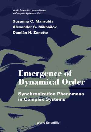 Emergence of Dynamical Order: Synchronization Phenomena in Complex Systems de Susanna C. Manrubia