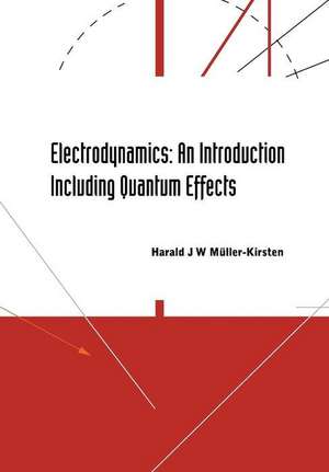 Electrodynamics: An Introduction Including Quantum Effects de Harald J. W. Muller-Kirsten