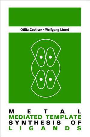 Metal Mediated Template Synthesis of Ligands de Otilia Costisor