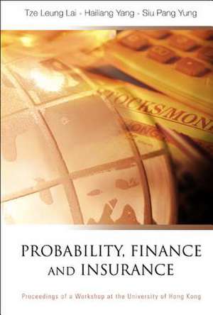 Probability, Finance and Insurance de Tze Leung Lai