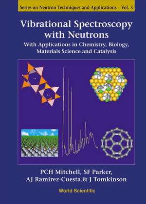 Vibrational Spectroscopy with Neutrons - With Applications in Chemistry, Biology, Materials Science and Catalysis de Philip C. H. Mitchell