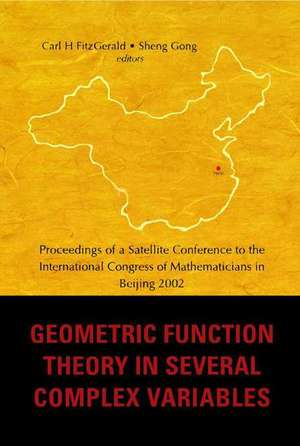 Geometric Function Theory in Several Complex Variables, Proceedings of a Satellite Conference to the Int'l Congress of Mathematicians in Beijing 2002 de Carl H. Fitzgerald