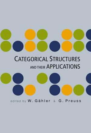 Categorical Structures and Their Applications - Proceedings of the North-West European Category Seminar de W. Gahler