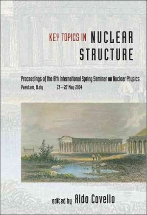 Key Topics in Nuclear Structure: Proceedings of the 8th International Spring Seminar on Nuclear Physics de Aldo Covello