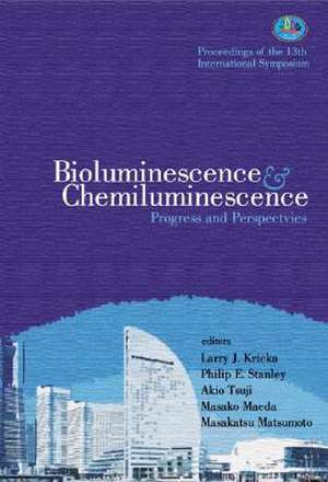 Bioluminescence and Chemiluminescence: Progress and Perspectives - Proceedings of the 13th International Symposium de Philip E. Stanley