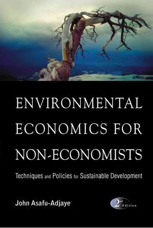 Environmental Economics for Non-Economists: Techniques and Policies for Sustainable Development (2nd Edition) de John Asafu Adjaye