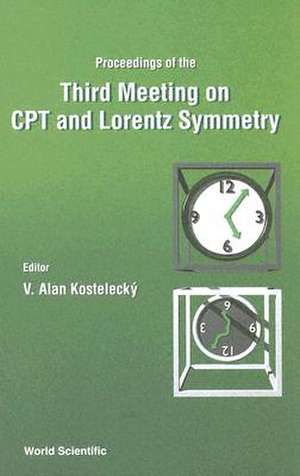 Third Meeting on CPT and Lorentz Symmetry: Proceedings of the Indiana University, Bloomington, USA 4-7 August 2004 de V. Alan Kostelecky