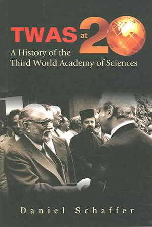 Twas at 20: A History of the Third World Academy of Sciences de Daniel Schaffer