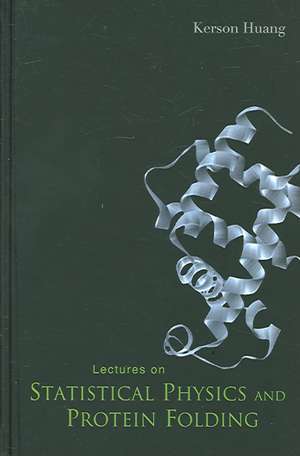 Lectures on Statistical Physics and Protein Folding de Kerson Huang