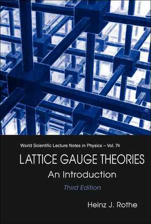 Lattice Gauge Theories: An Introduction de Heinz J. Rothe