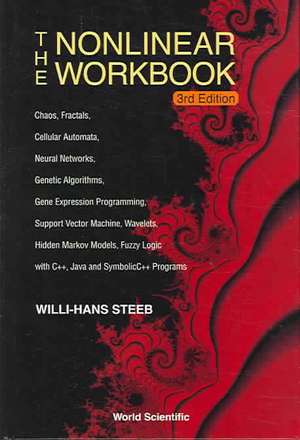 The Nonlinear Workbook: Chaos, Fractals, Cellular Automata, Neural Networks, Genetic Algorithms, Gene Expression Programming, Support Vector M de Willi-Hans Steeb