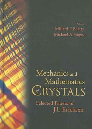 Mechanics and Mathematics of Crystals: Selected Papers of J L Ericksen de J. L. Ericksen