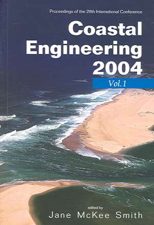 Coastal Engineering 2004 - Proceedings of the 29th International Conference (in 4 Volumes) de Jane McKee Smith