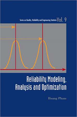 Reliability Modeling, Analysis and Optimization de Hoang Pham