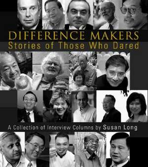 Difference Makers: Stories of Those Who Dared - A Collection of Interview Columns by Susan Long (English Version) de Susan Long