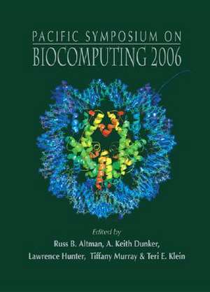 Pacific Symposium on Biocomputing 2006: Proceedings of the Pacific Symposium Maui, Hawaii 3 - 7 January 2006 de Russ B. Altman