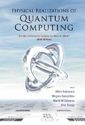 Physical Realizations of Quantum Computing: Are the DiVincenzo Criteria Fulfilled in 2004?, Osaka, Japan 7-8 May 2004 de Mikio Nakahara