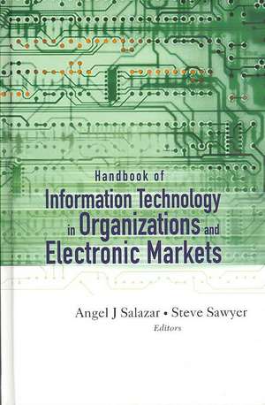 Handbook of Information Technology in Organizations and Electronic Markets de Angel J. Salazar