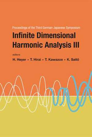 Infinite Dimensional Harmonic Analysis: Proceedings of the Third German-Japanese Symposium University of Tubingen, Germany 15-20 September 2003 de Herbert Heyer