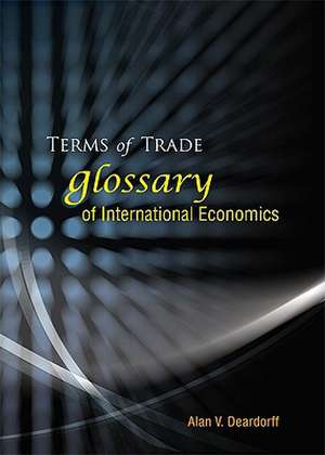 Terms of Trade: Glossary of International Economics de Alan V. Deardoff