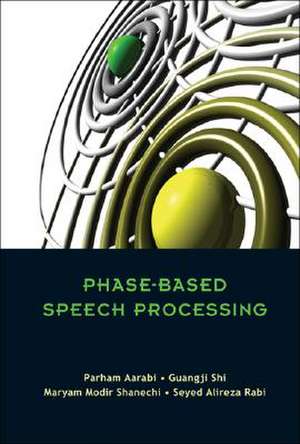 Phase-Based Speech Processing de Parham Aarabi