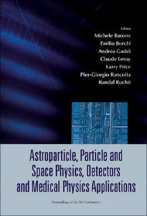 Astroparticle, Particle and Space Physics, Detectors and Medical Physics Applications: Proceedings of the 9th Conference de Michele Barone