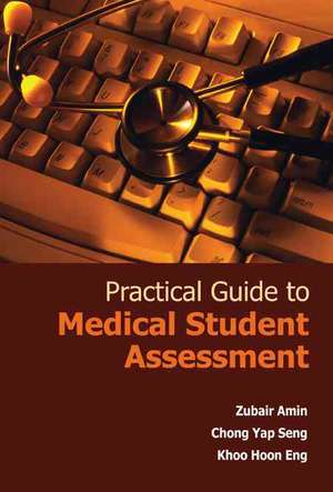 Practical Guide to Medical Student Assessment de Amin Zubair