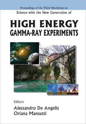 Science with the New Generation of High Energy Gamma-Ray Experiments - Proceedings of the Third Workshop de Alessandro De Angelis