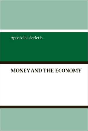 Money and the Economy de Apostolos Serletis