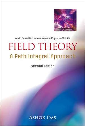 Field Theory: A Path Integral Approach de Ashok Das