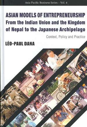 Asian Models of Entrepreneurship: From the Indian Union and the Kingdom of Nepal to the Japanese Archipelago de Leo Paul Dana