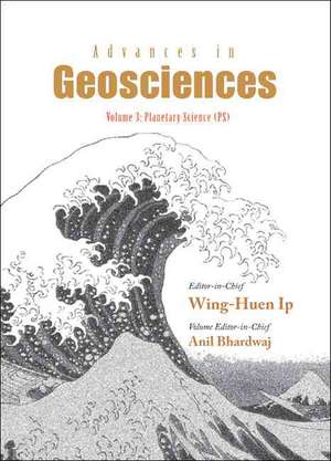 Advances in Geosciences - Volume 3: Planetary Science (PS) de Anil Bhardwaj