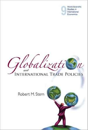 Globalization and International Trade Policies de Robert M. Stern