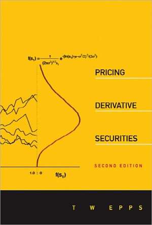 Pricing Derivative Securities [With CDROM]: Field Theoretical Approach and Related Topics de Thomas Wake Epps