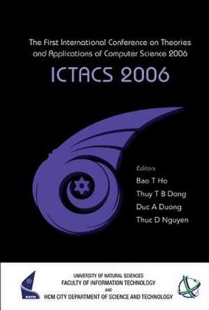 ICTACS 2006: The First International Conference on Theories and Applications of Computer Science 2006 de Bao T. Ho