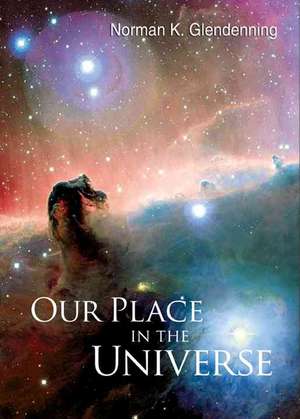 Our Place in the Universe de Norman K. Glendenning