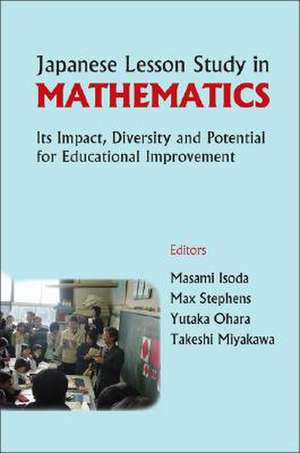 Japanese Lesson Study in Mathematics: Its Impact, Diversity and Potential for Educational Improvement de Masami Isoda